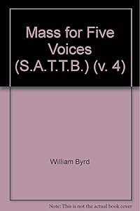 Mass for Five Voices (S.A.T.T.B.) (v. 4) by William Byrd