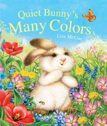 Quiet Bunny's Many Colors by Lisa McCue