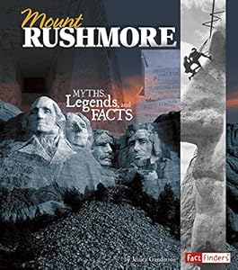 Mount Rushmore: Myths, Legends, and Facts