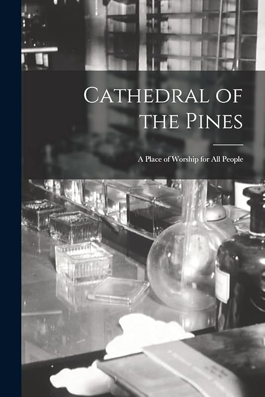 Cathedral of the Pines: a Place of Worship for All People by Anonymous