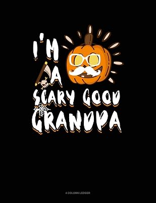 I'm A Scary Good Grandpa: 4 Column Ledger