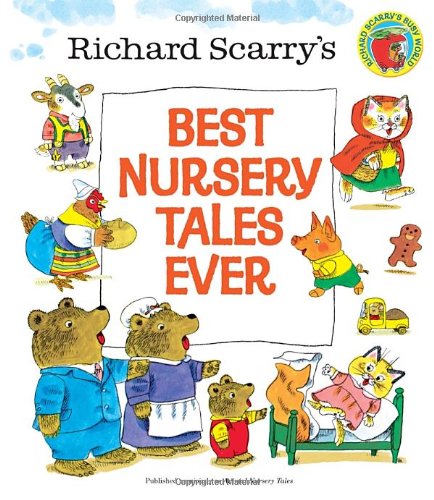 Richard Scarry's Best Nursery Tales Ever by Richard Scarry