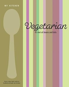 Vegetarian: It's Not All Beans and Tofu.