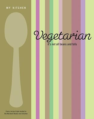 Vegetarian: It's Not All Beans and Tofu.