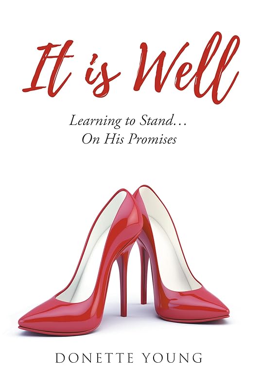 It is Well: Learning to Stand....On His Promises by Donette Young