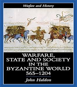 Warfare, State And Society In The Byzantine World 560-1204 (Warfare and History)