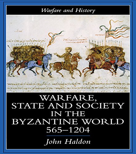 Warfare, State And Society In The Byzantine World 560-1204 (Warfare and History) by John Haldon