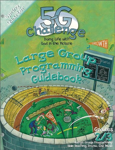 5-G Challenge Spring Quarter Large Group Programming Guidebook: Doing Life With God in the Picture (Promiseland) by Willow Creek Association