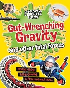 Gut-Wrenching Gravity and Other Fatal Forces