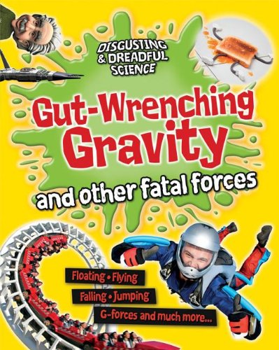 Gut-Wrenching Gravity and Other Fatal Forces by Anna Claybourne