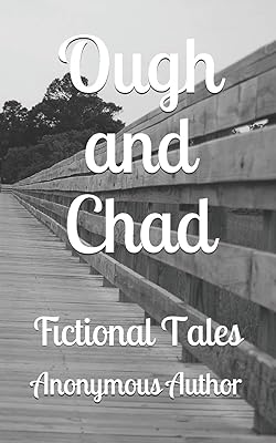 Ough and Chad: Fictional Tales