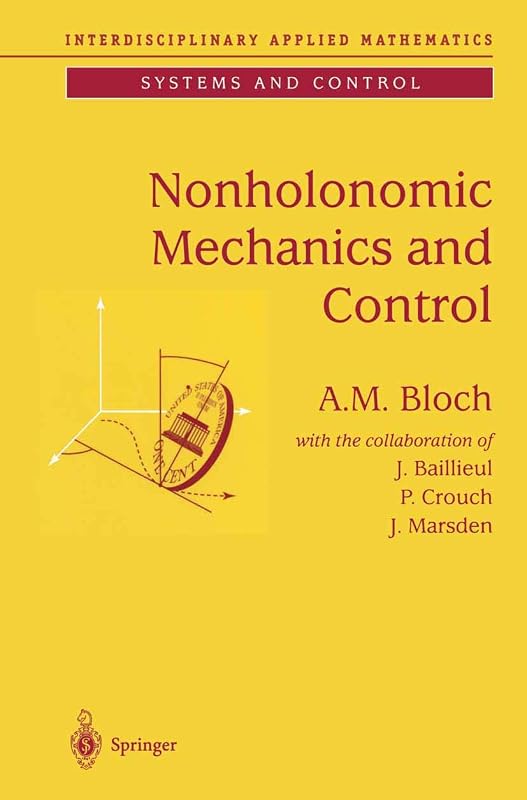Nonholonomic Mechanics and Control (Interdisciplinary Applied Mathematics) by A.M. Bloch