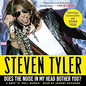 Does the Noise in My Head Bother You?: A Rock 'n' Roll Memoir by Steven Tyler