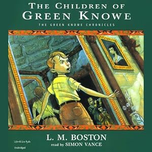 The Children of Green Knowe: The Green Knowe Chronicles, Book One by L.M. Boston