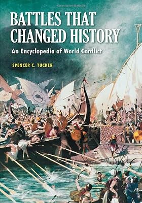 Battles that Changed History: An Encyclopedia of World Conflict