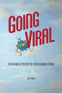 Going Viral: Encouraging Words for Discouraging Times by Carl Borg