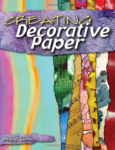 Creating Decorative Paper by Paula Guhin