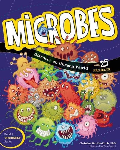 Microbes: Discover an Unseen World by Christine Burillo-Kirch                       ,