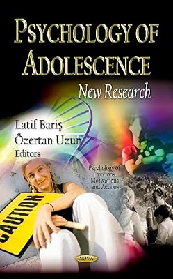 Psychology of Adolescence: New Research (Psychology of Emotions, Motivations and Actions: Children's Issues, Laws and Programs)