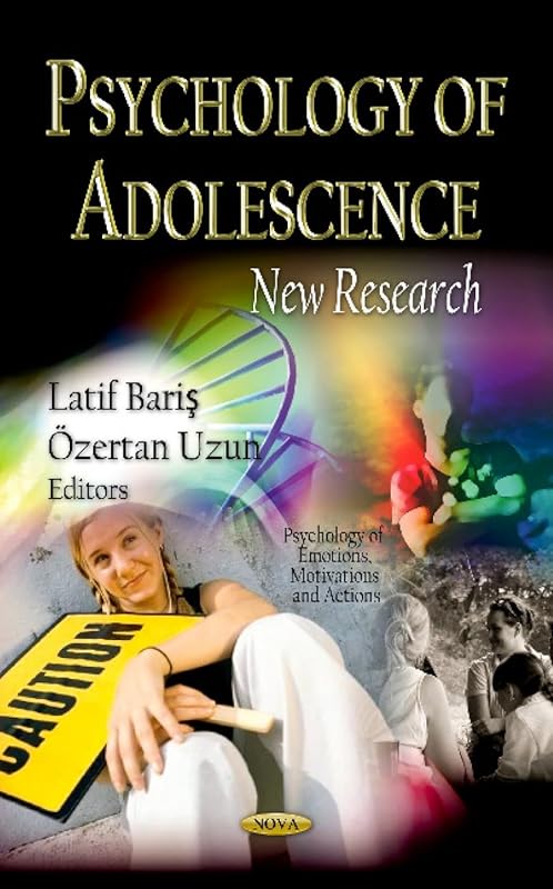 Psychology of Adolescence: New Research (Psychology of Emotions, Motivations and Actions: Children's Issues, Laws and Programs) by Latif Baris