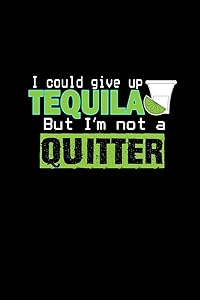 I could give up tequilla, but I'm not a quitter: 110 Game Sheets - 660 Tic-Tac-Toe Blank Games | Soft Cover Book for Kids for Traveling & Summer ... | 15.24 x 22.86 cm | Single Player | Funny Gr by Till Wiek