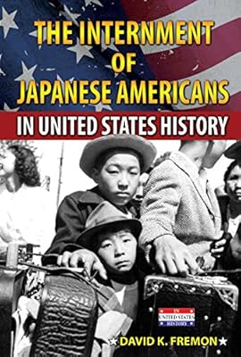 The Internment of Japanese Americans in United States History