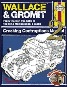 Wallace &amp; Gromit Cracking Contraptions Manual 2: From the Bun Vac 6000 to the Mind Manipulation-o-matic