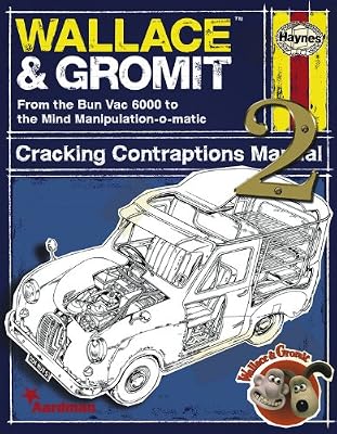 Wallace &amp; Gromit Cracking Contraptions Manual 2: From the Bun Vac 6000 to the Mind Manipulation-o-matic