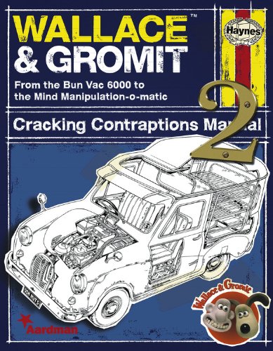 Wallace &amp; Gromit Cracking Contraptions Manual 2: From the Bun Vac 6000 to the Mind Manipulation-o-matic by Derek Smith