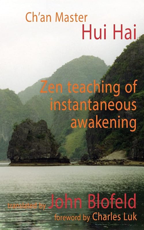 Zen Teaching of Instantaneous Awakening: being the teaching of the Zen Master Hui Hai, known as the Great Pearl by Hui Hai