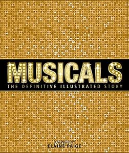 Musicals: The Definitive Illustrated Story by DK Publishing                       ,