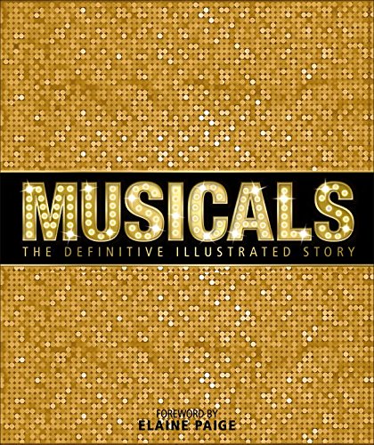 Musicals: The Definitive Illustrated Story by DK Publishing                       ,