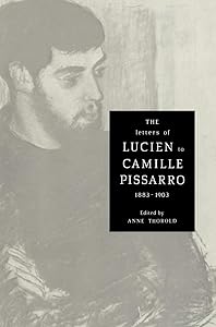 The Letters of Lucien to Camille Pissarro, 1883–1903 (Cambridge Studies in the History of Art) (French Edition) by Lucien Pissarro