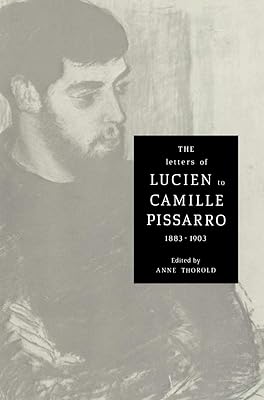 The Letters of Lucien to Camille Pissarro, 1883–1903 (Cambridge Studies in the History of Art) (French Edition)