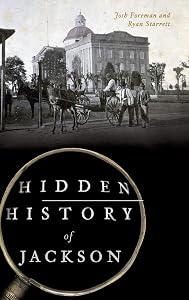 Hidden History of Jackson by Josh Foreman