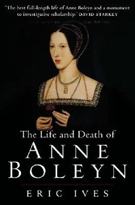 The Life and Death of Anne Boleyn