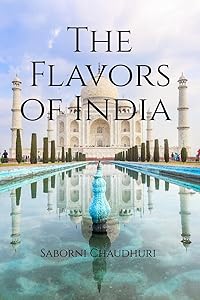 The Flavors of India by Saborni Chaudhuri