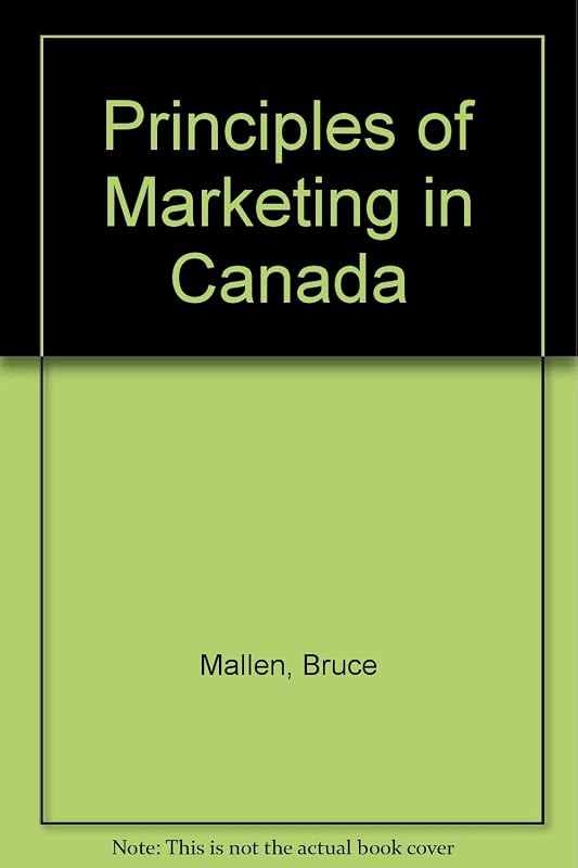 Principles of Marketing in Canada by Bruce E. Mallen