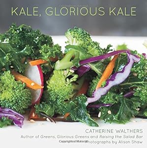 Kale, Glorious Kale by Catherine Walthers