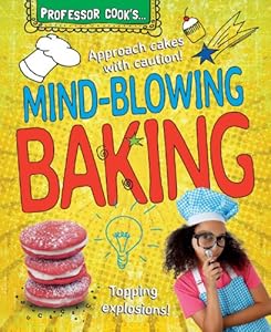 Professor Cook's Mind-Blowing Baking