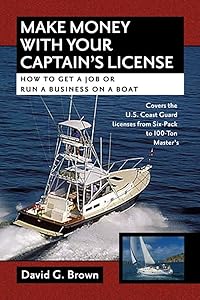 Make Money With Your Captain's License: How to Get a Job or Run a Business on a Boat
