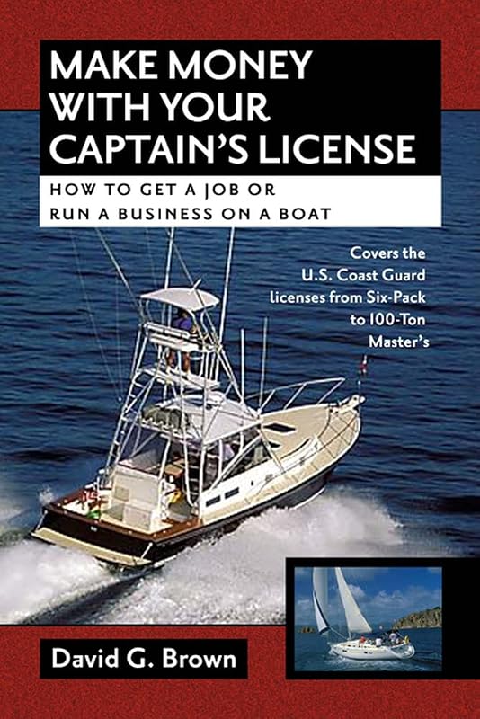 Make Money With Your Captain's License: How to Get a Job or Run a Business on a Boat by David G. Brown