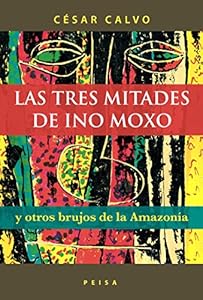 Las tres mitades de Ino Moxo (Spanish Edition) by by César Calvo