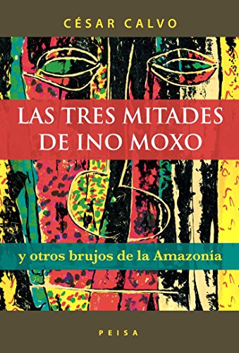 Las tres mitades de Ino Moxo (Spanish Edition) by by César Calvo