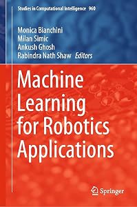 Machine Learning for Robotics Applications (Studies in Computational Intelligence Book 960) by Monica Bianchini
