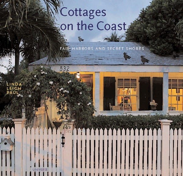 Cottages on the Coast: Fair Harbors and Secret Shores by Linda Leigh Paul