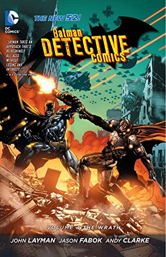 Batman: Detective Comics Vol. 4: The Wrath by John Layman