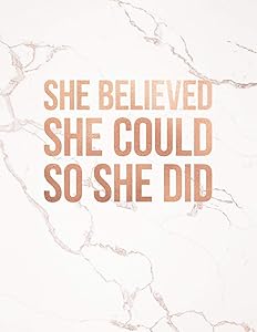 She Believed She Could So She Did: Marble and Rose Gold | 150 College-ruled Lined Pages | 8.5 x 11 - A4 Size | Inspirational Gift for Girls (Marble and Rose Gold Inspirational Notebook for Girls) by Paperlush Press