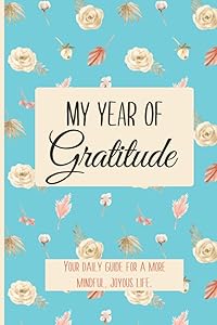 My Year of Gratitude: Your Daily Guide for a More Mindful Joyous Life by Creative Minds Press