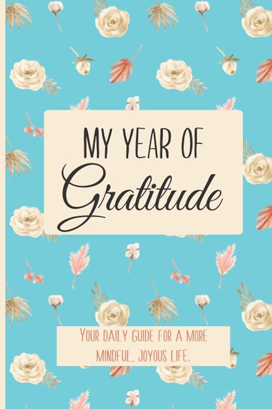 My Year of Gratitude: Your Daily Guide for a More Mindful Joyous Life by Creative Minds Press
